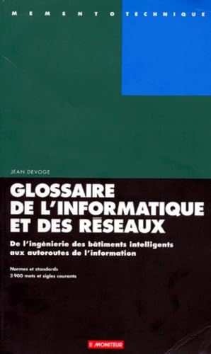Glossaire de l'informatique et des réseaux : de l'ingénierie des bâtiments intelligents aux autoroutes de l'information book