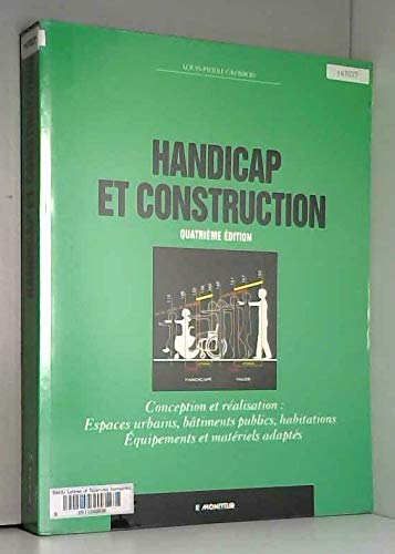 Handicap et construction: Conception et réalisation, espaces urbains, bâtiments publics, habitations, équipements et matériels adaptés book
