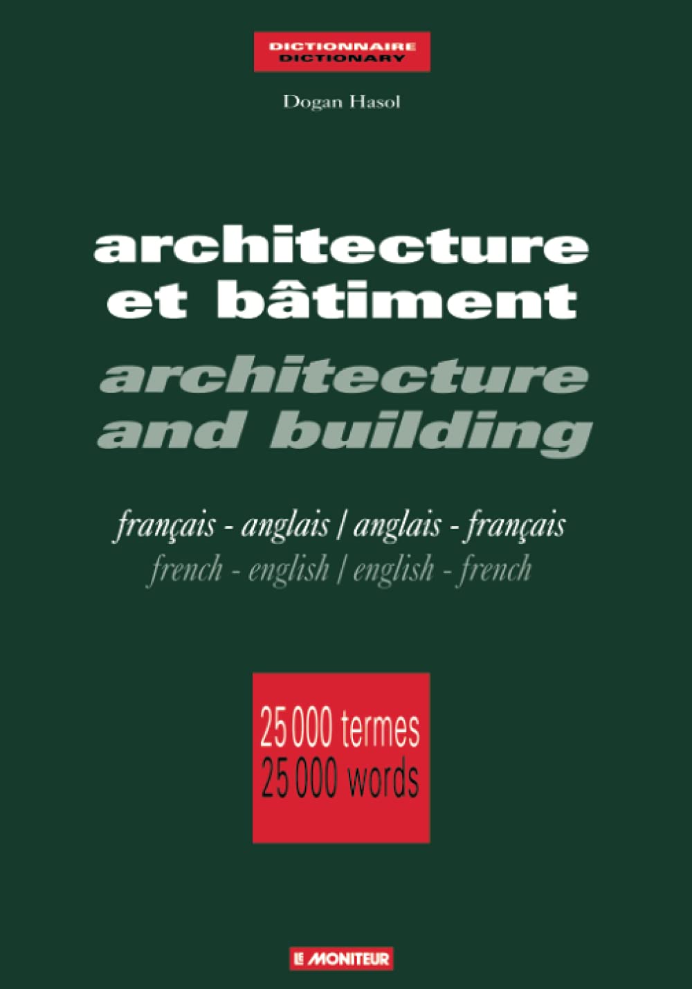 Architecture et bâtiment : français-anglais, anglais-français. Architecture and Building : French-English, English-French Business & Technology