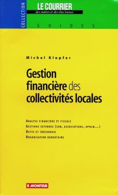 Gestion financière des collectivités locales : analyse financière et fiscale, gestions externes (SEM, associations, OPHLM), dette et trésorerie, organisation budgétaire Books