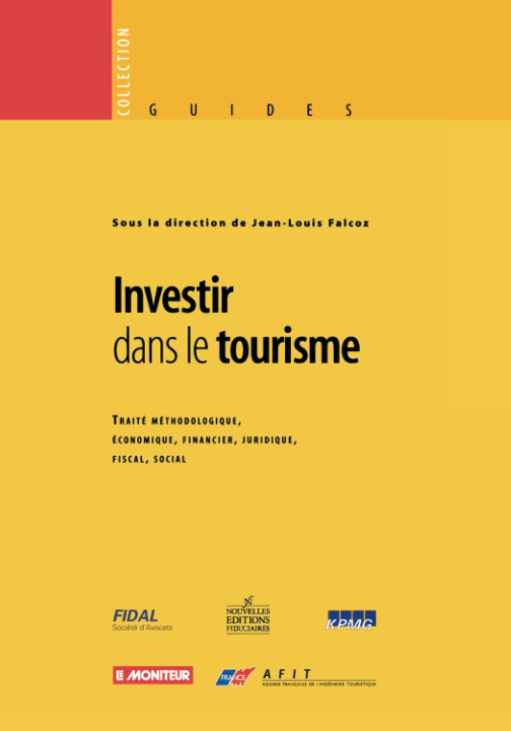 Investir dans le tourisme : traité méthodologique, économique, financier, juridique, fiscal, social Law