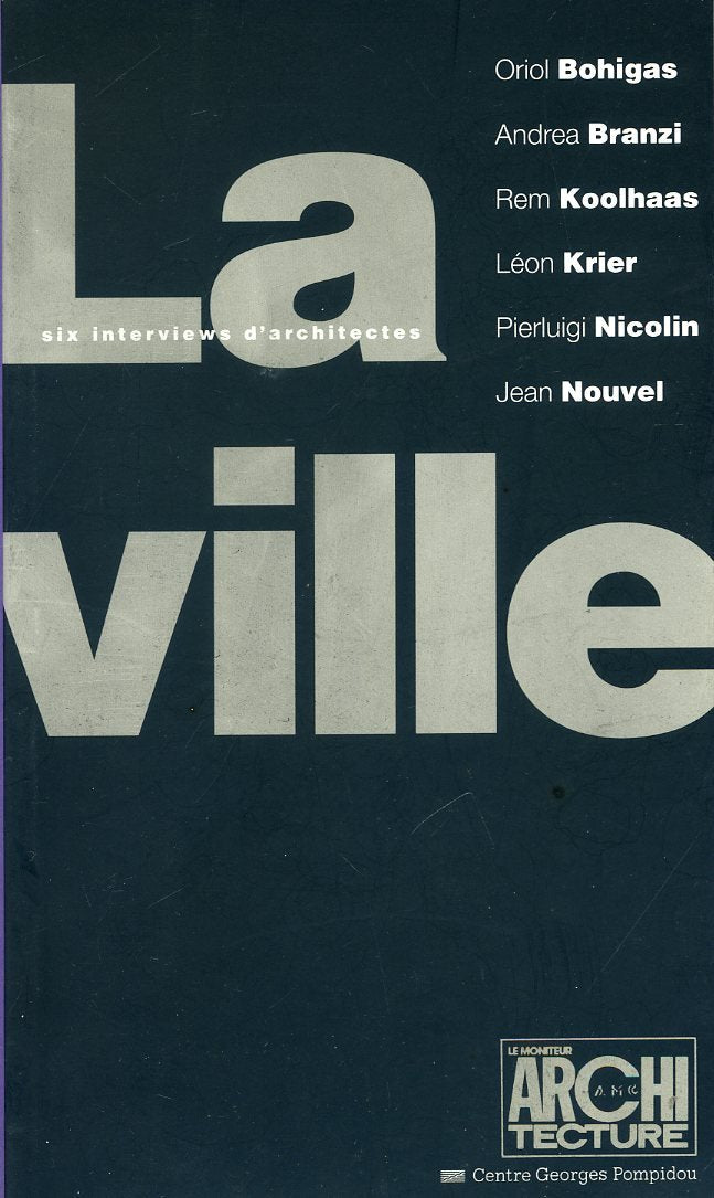 La ville : Oriol Bohigas, Andrea Branzi, Rem Koolhaas, Léon Krier, Pierluigi Nicolin, Jean Nouvel Books