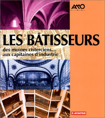Les bâtisseurs. Vol. 1. Des moines cisterciens... aux capitaines d'industrie book