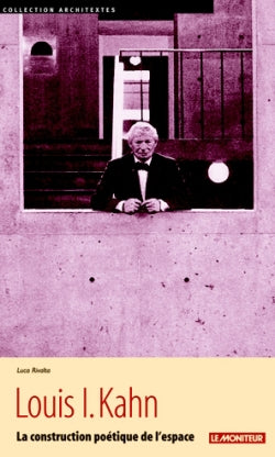 Louis I. Kahn : la construction poétique de l'espace Architecture