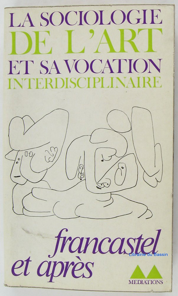 La sociologie de l'art et sa vocation interdisciplinaire : l'oeuvre et l'influence de Pierre Francastel book