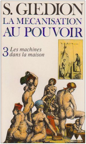 La mécanisation au pouvoir. Vol. 3. La mécanisation à la maison book