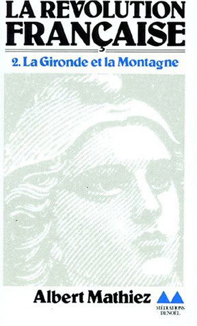La Révolution française. Vol. 2. La Gironde et la Montagne Books