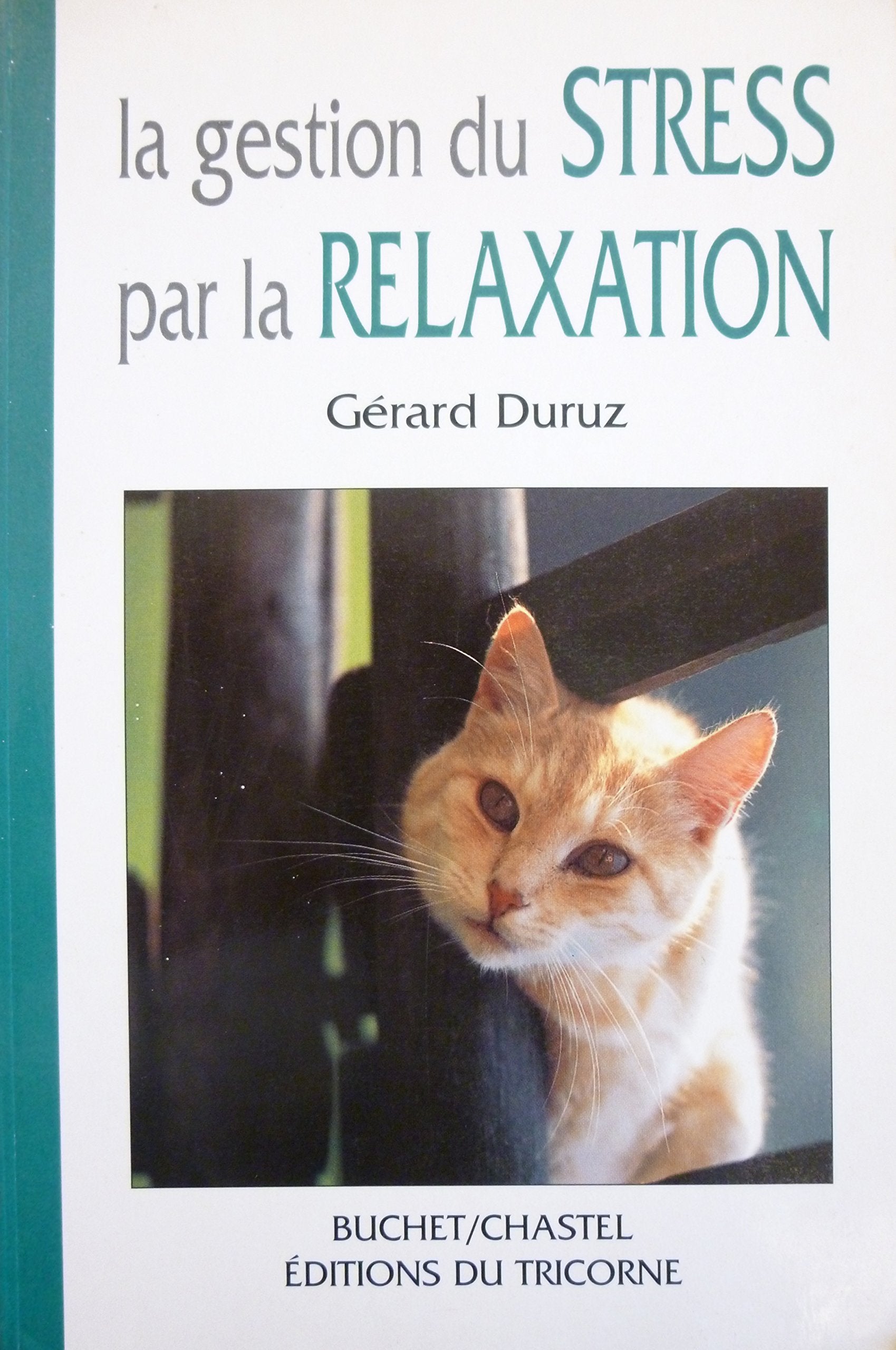 La gestion du stress par la relaxation : premier degré du training sophrogène, méthode de base en sophrologie pédagogique Contemporary literature