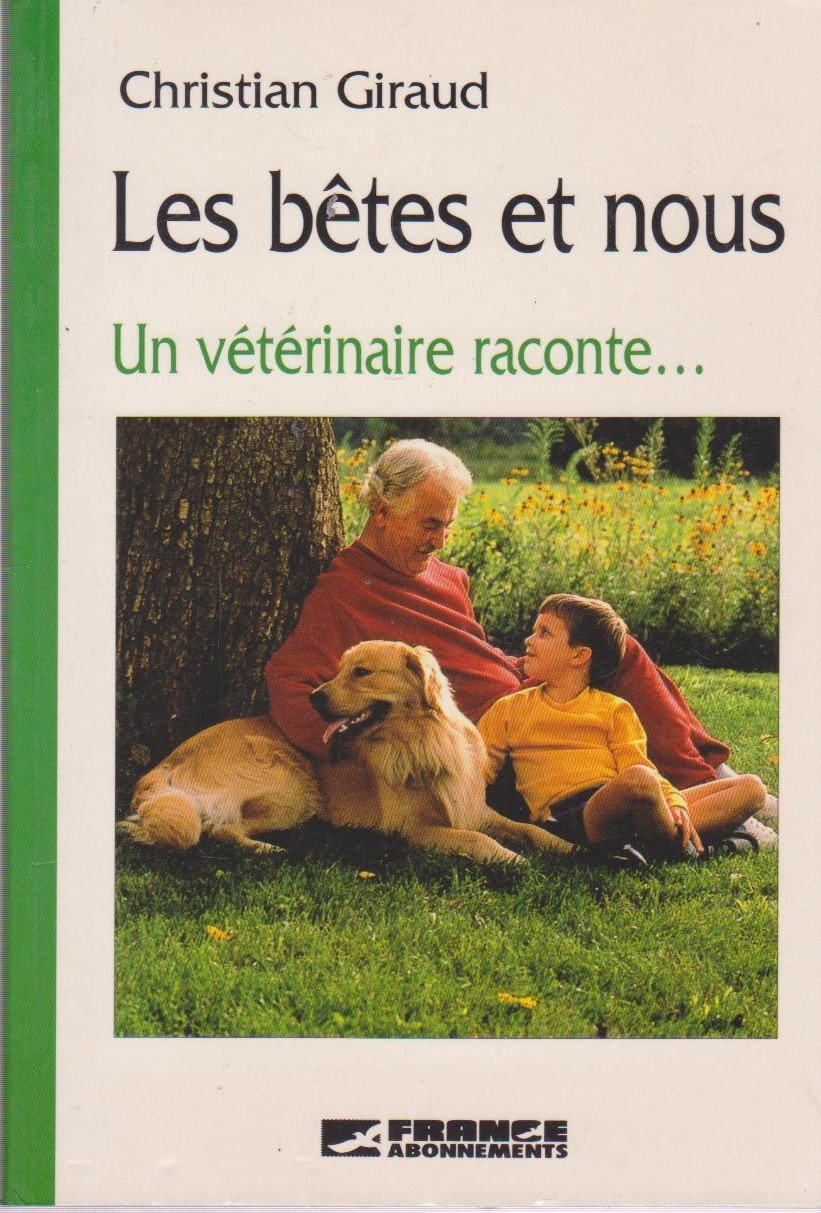 Les bêtes et nous. Une vétérinaire raconte... book