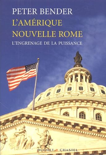 L AMERIQUE NOUVELLE ROME: L'engrenage de la puissance Politics & History