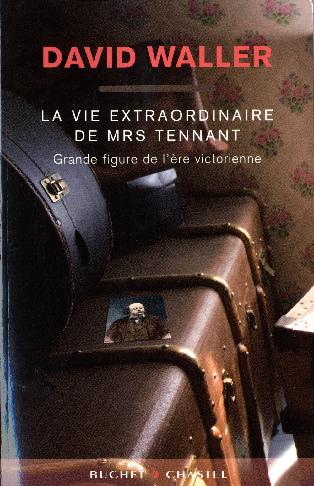 La vie extraordinaire de mrs tennant figure litteraire de l ere victorienne book
