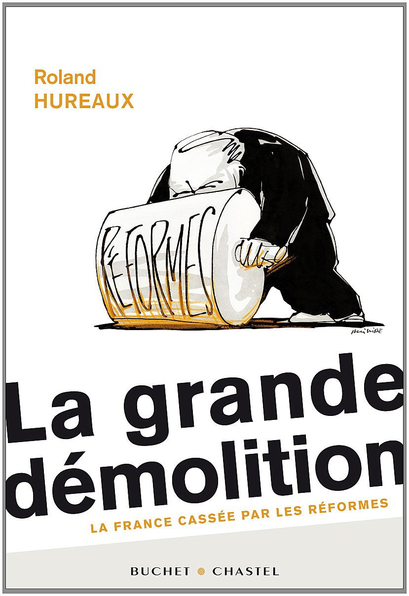 La grande démolition: La France cassée par les réformes Politics & History
