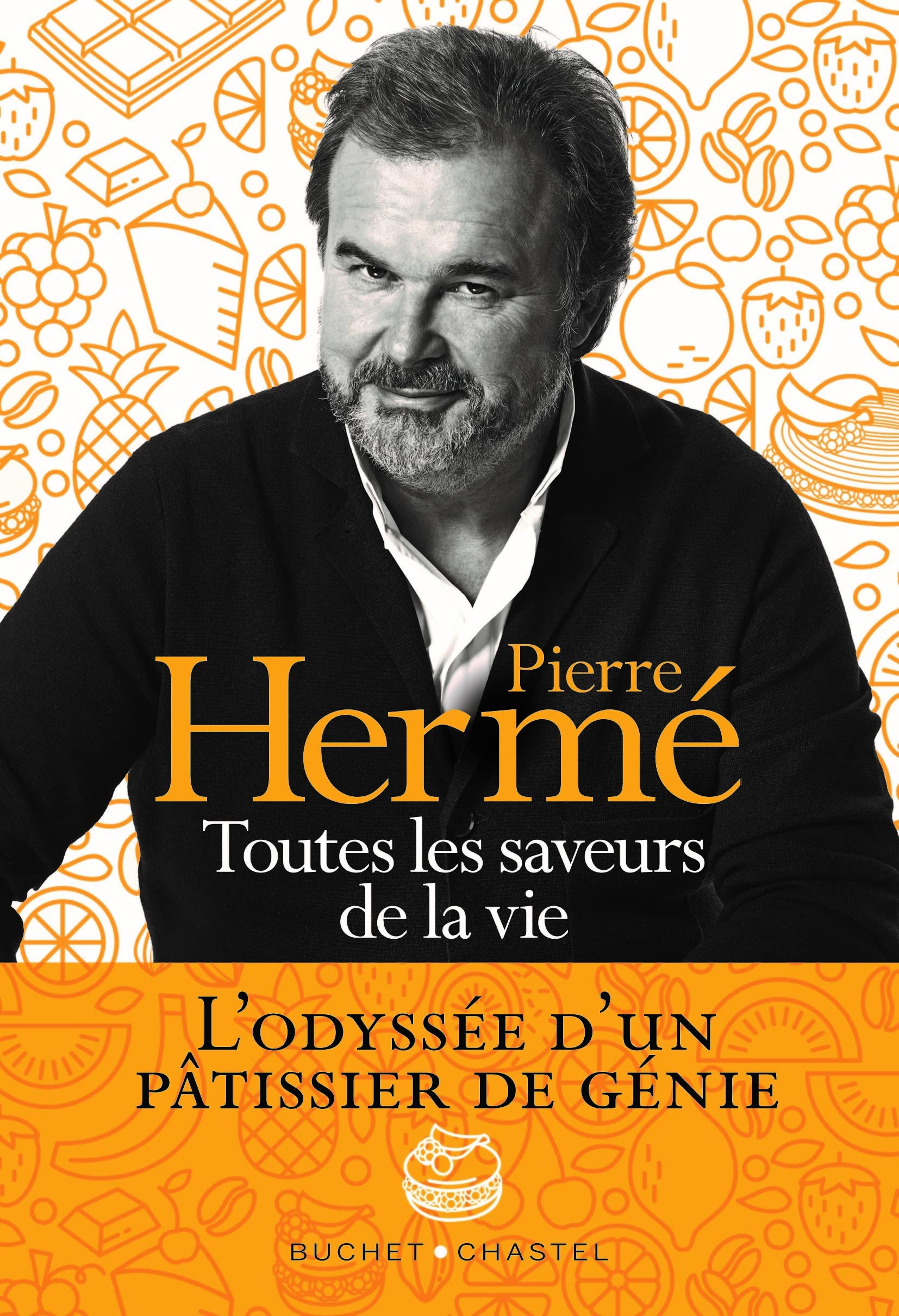 Toutes les saveurs de la vie: L'odyssée d'un pâtissier de génie book