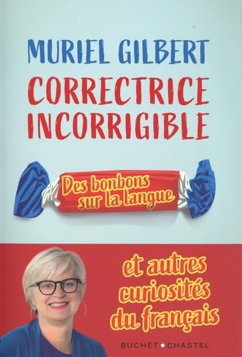 Correctrice incorrigible: Des bonbons sur la langue et autres curiosités du français book