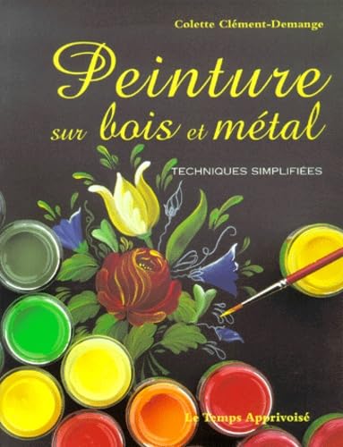 Peinture sur bois et métal : Techniques simplifiées book