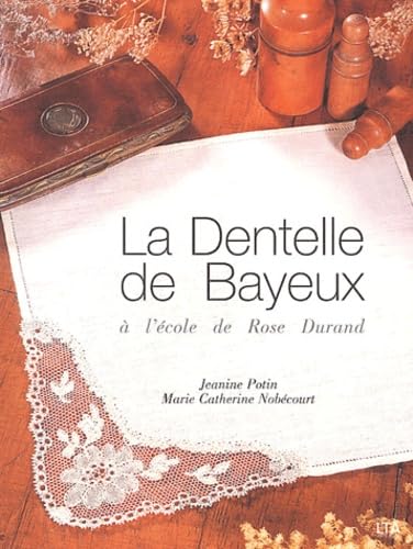 La dentelle de Bayeux : A l'école de Rose Durand book
