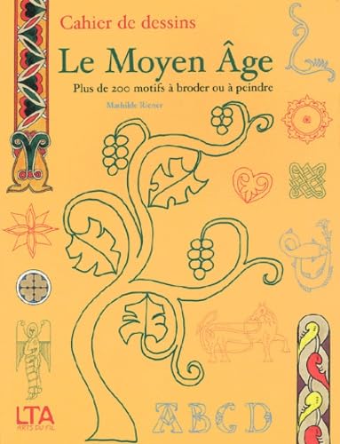 Le Moyen-Age: Plus de 200 motifs à broder ou à peindre Books