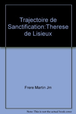 Thérèse de Lisieux : trajectoire de sanctification book