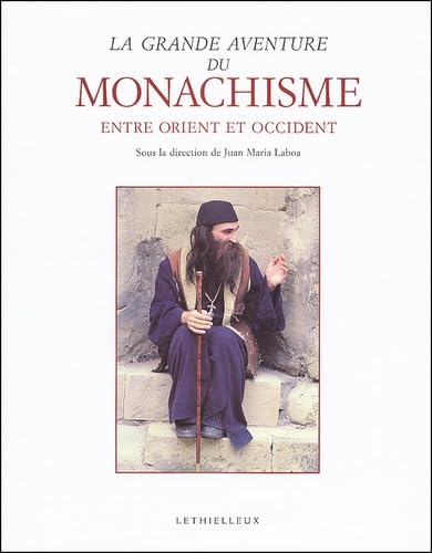 La grande aventure du monachisme entre Orient et Occident book