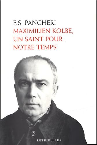 Maximilien Kolbe, un saint pour notre temps Religion & Esotericism