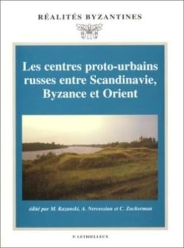Les centres proto-urbains russes entre Scandinavie, Byzance et Orient book