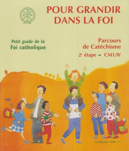 Pour grandir dans la foi : Parcours de catéchisme, 2e étape, Petit guide de la foi catholique book
