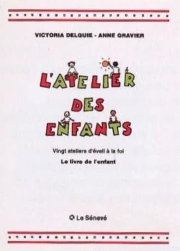 L'Atelier des enfants - Livre de l'enfant: vingt ateliers d'éveil à la foi book