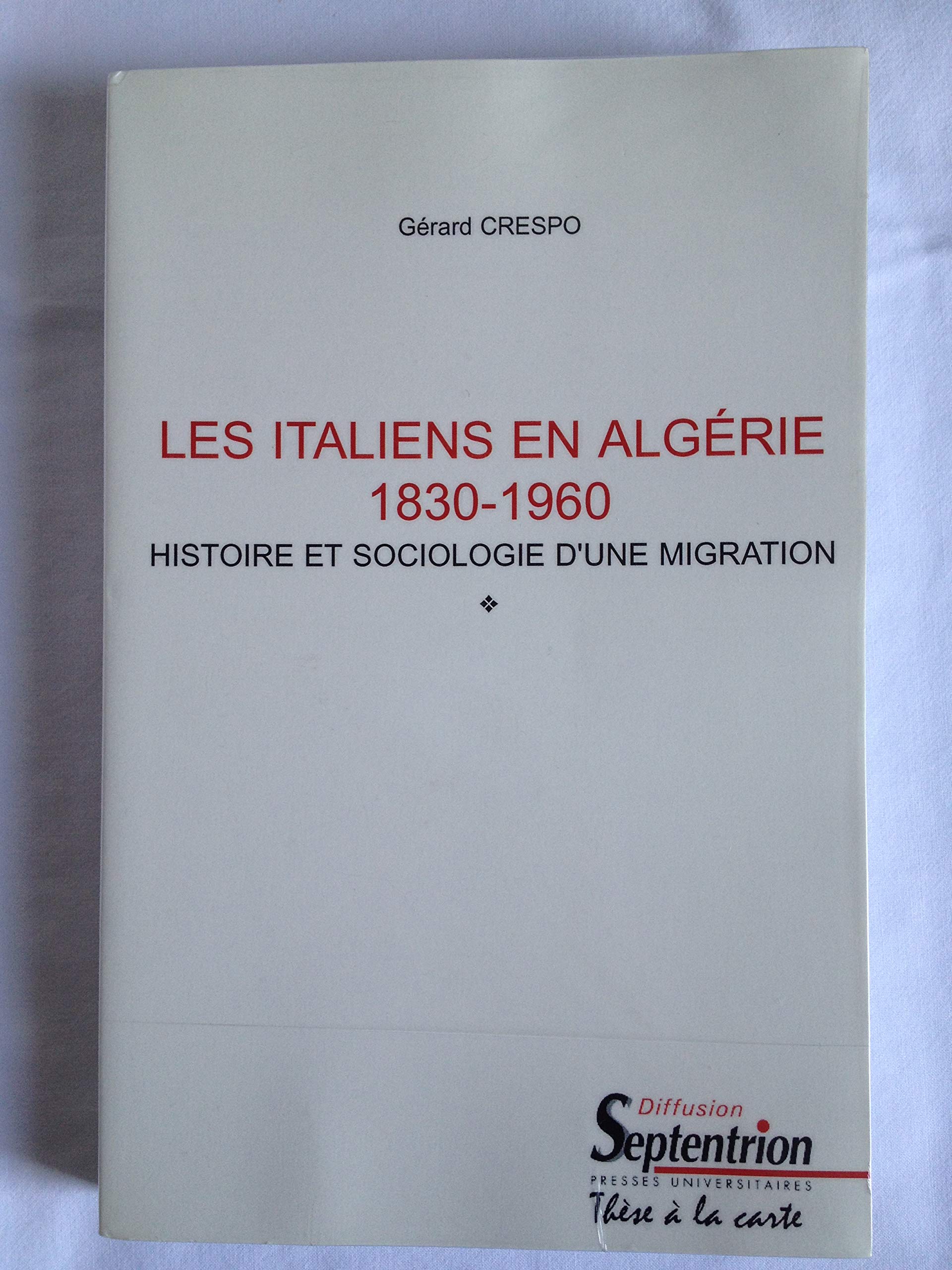 Les italiens en Algérie, 1830-1960. histoire et sociologie d'une migration book
