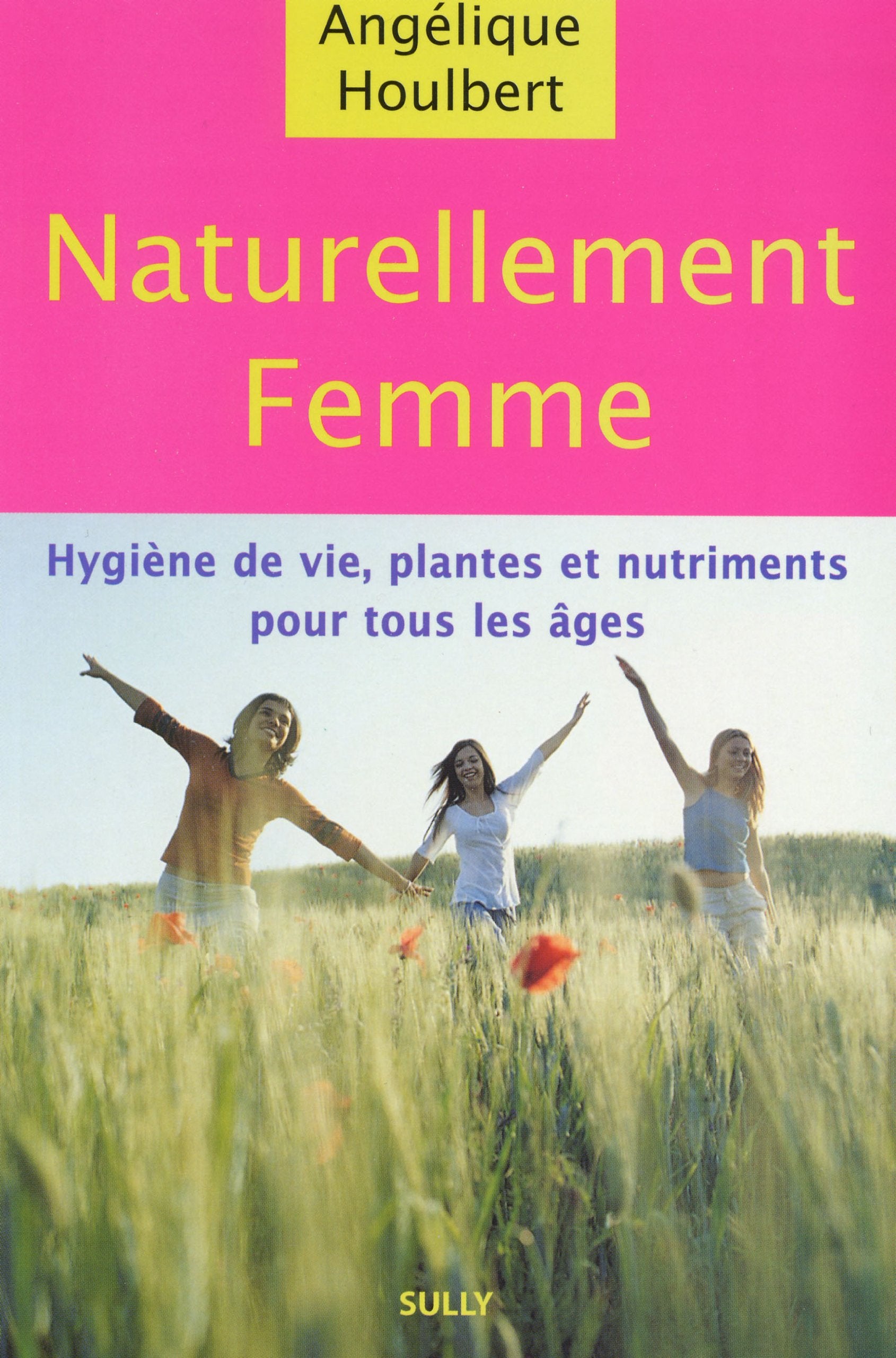 Naturellement femme : Les mots d'une femme pour les maux des femmes Books