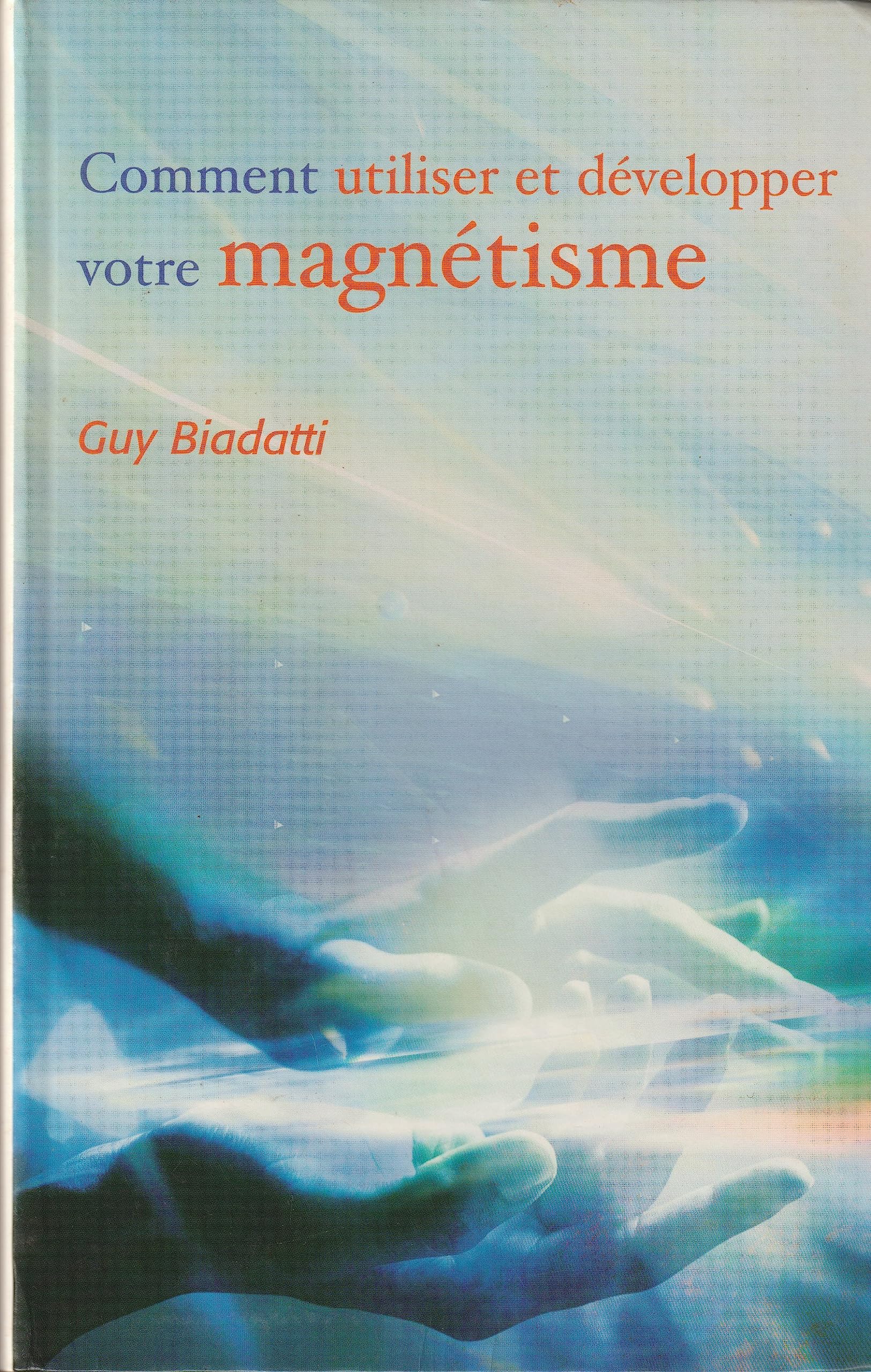 De vos propres mains : Comment utiliser et développer votre magnétisme book