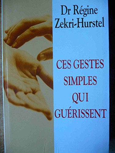 Ces gestes simples qui guérissent : Les clés du neurobonheur Books
