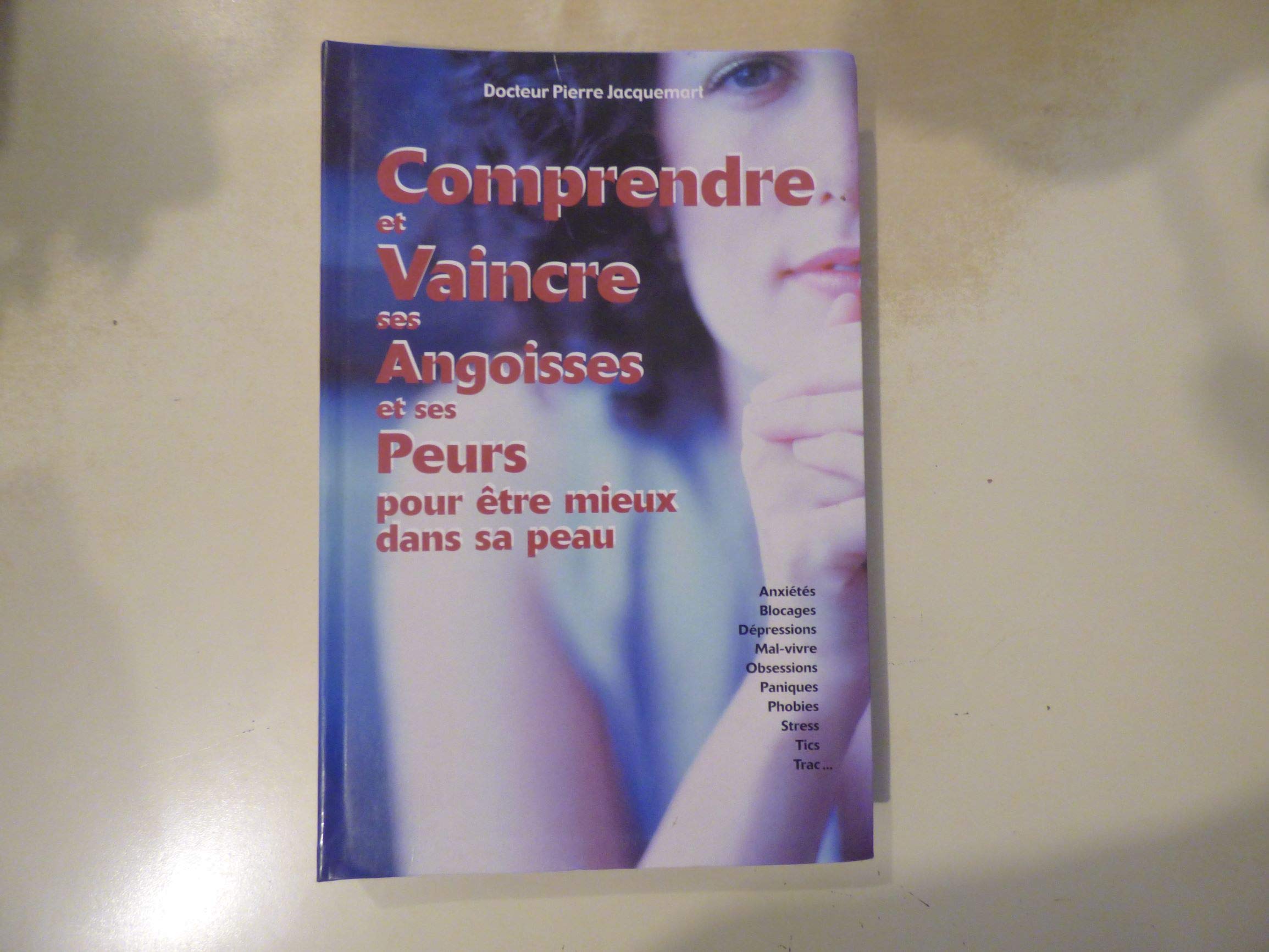 Comprendre et vaincre ses angoisses et ses peurs pour être mieux dans sa peau book