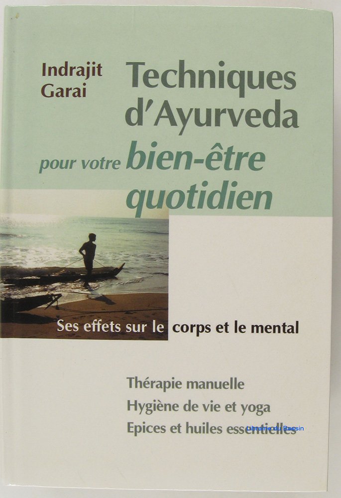 Techniques d'ayurveda pour votre bien-être quotidien : Thérapie manuelle, hygiène de vie et yoga, épices et huiles essentielles Lifestyle