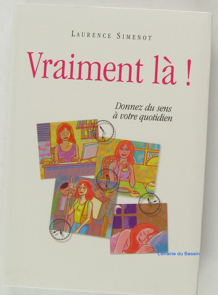 Vraiment là ! Donnez du sens à votre quotidien book