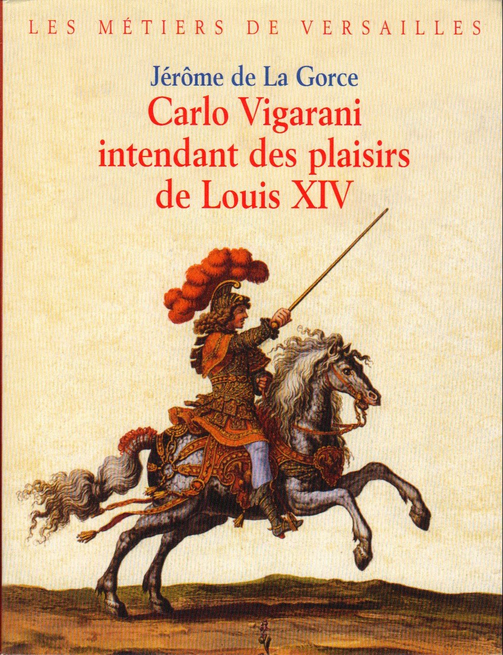 Carlo Vigarani, intendant des plaisirs de Louis XIV Books