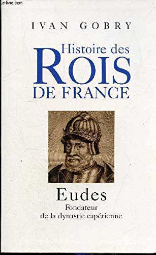 Eudes : Fondateur de la dynastie capétienne (Histoire des rois de France) Books
