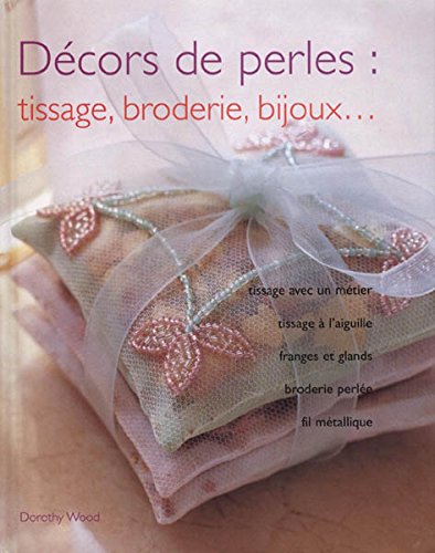 DÉCORS DE PERLES : TISSAGE, BRODERIE, bijoux… Books