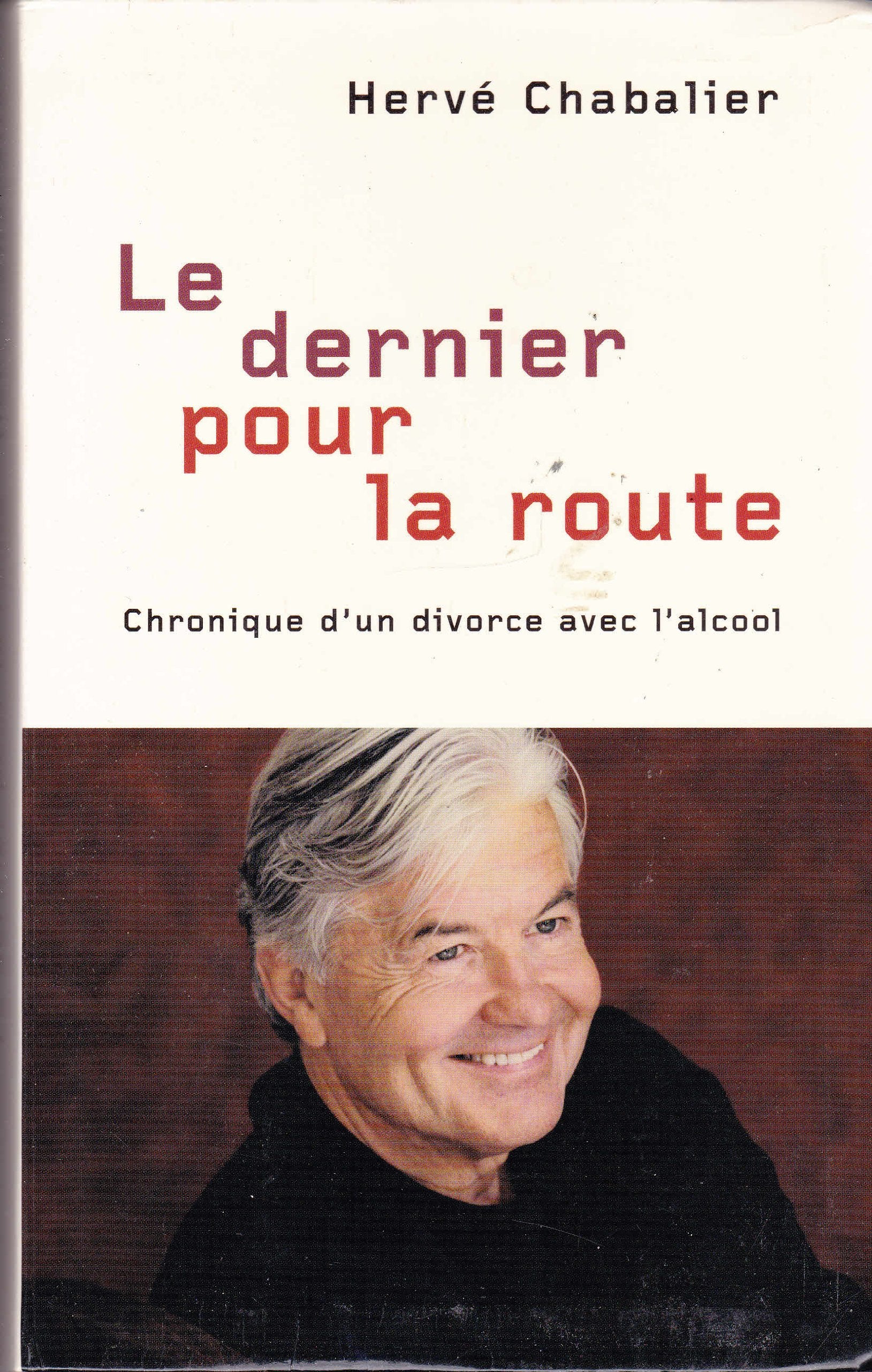 Le dernier, pour la route : Chronique d'un divorce avec l'alcool Books