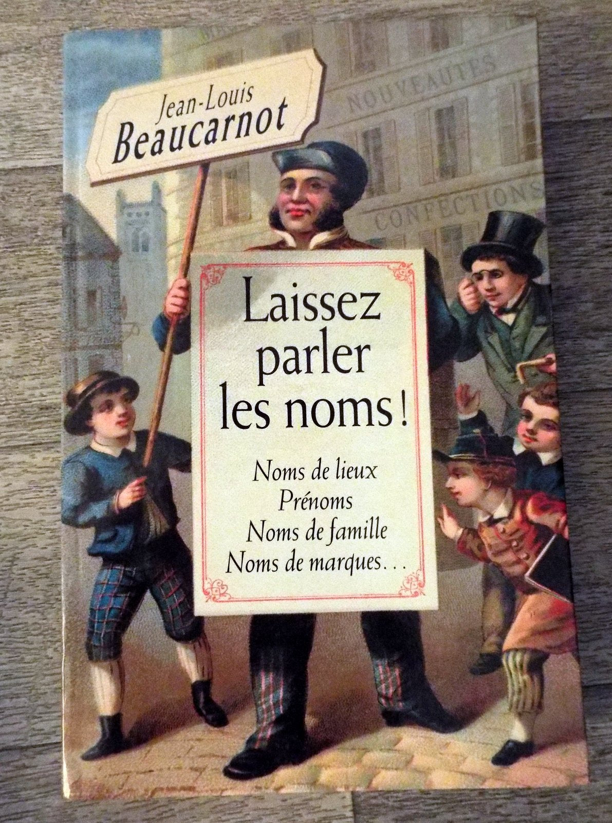 Laissez parler les noms ! : Noms de lieux, prénoms, noms de famille, noms de marques Books