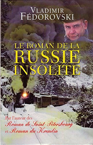 Le roman de la Russie insolite : Du Transsibérien à la Volga Books