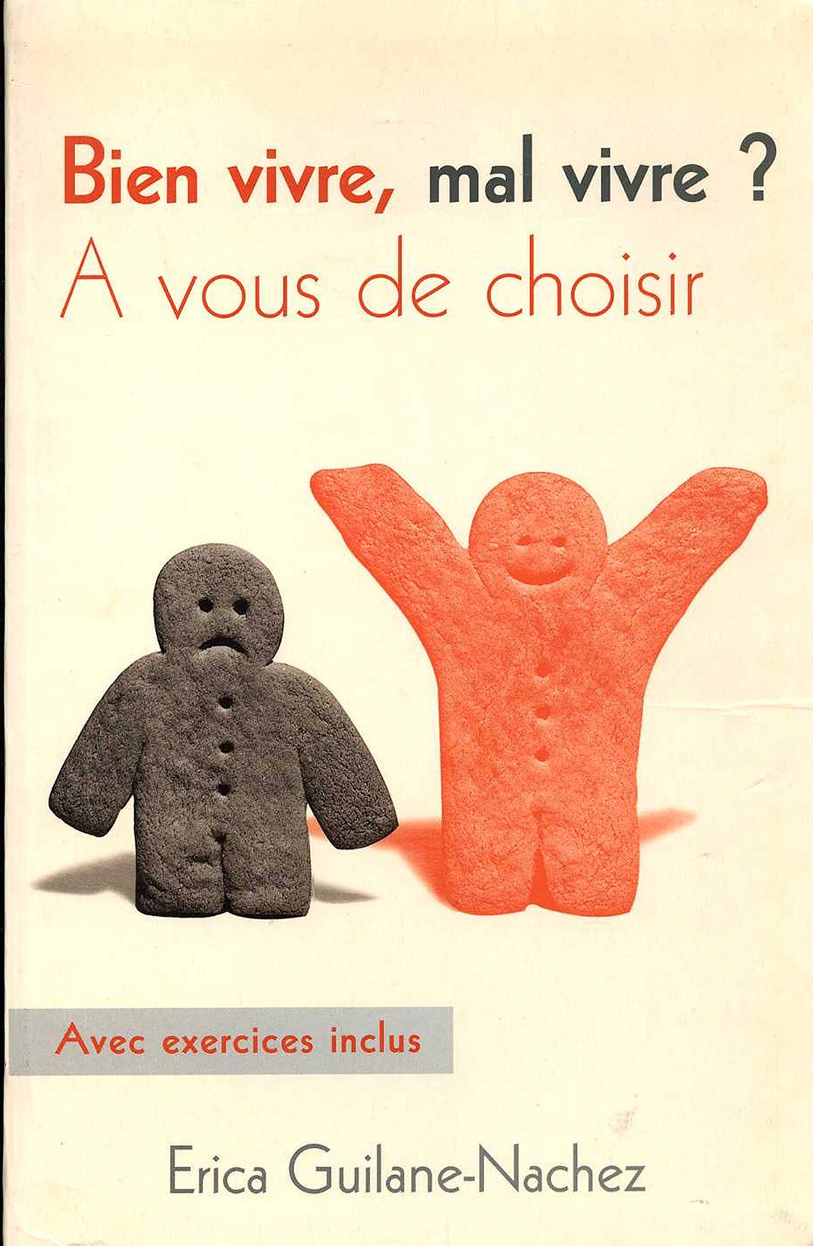 Bien vivre, mal vivre ? À vous de choisir : Bonnes attitudes et moyens pour vous rendre malheureux ou heureux Books