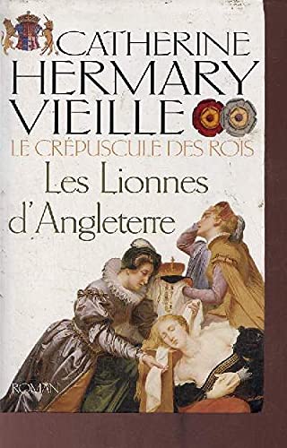 Les lionnes d'Angleterre (Le crépuscule des rois) Books