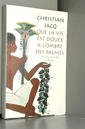 Que la vie est douce à l'ombre des palmes : Dernières nouvelles d'Égypte Books