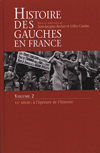 HISTOIRE DES GAUCHES EN France. Volume 2. XXème siècle : à l'épreuve de l'hustoire Books