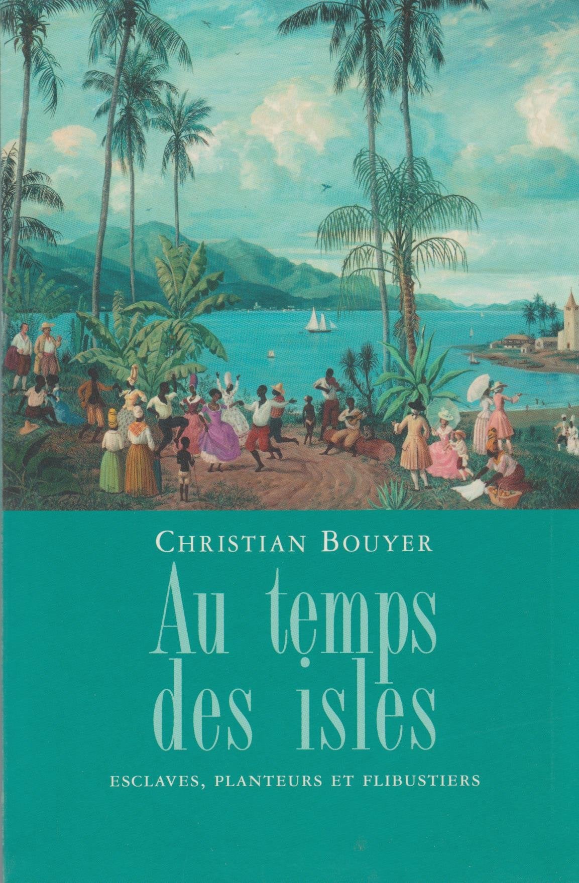 Au temps des isles : Les Antilles françaises de Louis XIII à Napoléon III Books