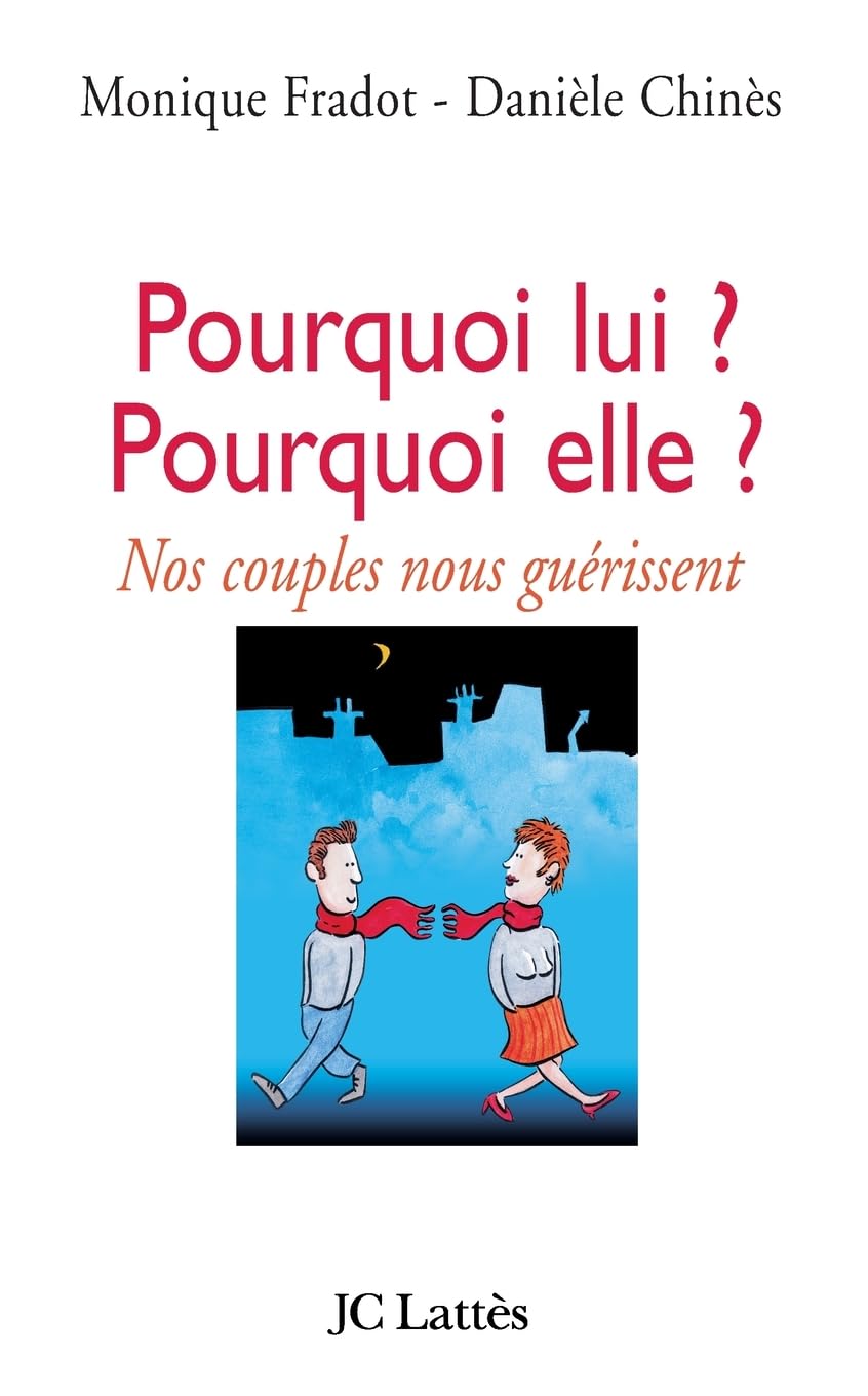 Pourquoi lui ? Pourquoi elle ?: Nos couples nous guérissent book