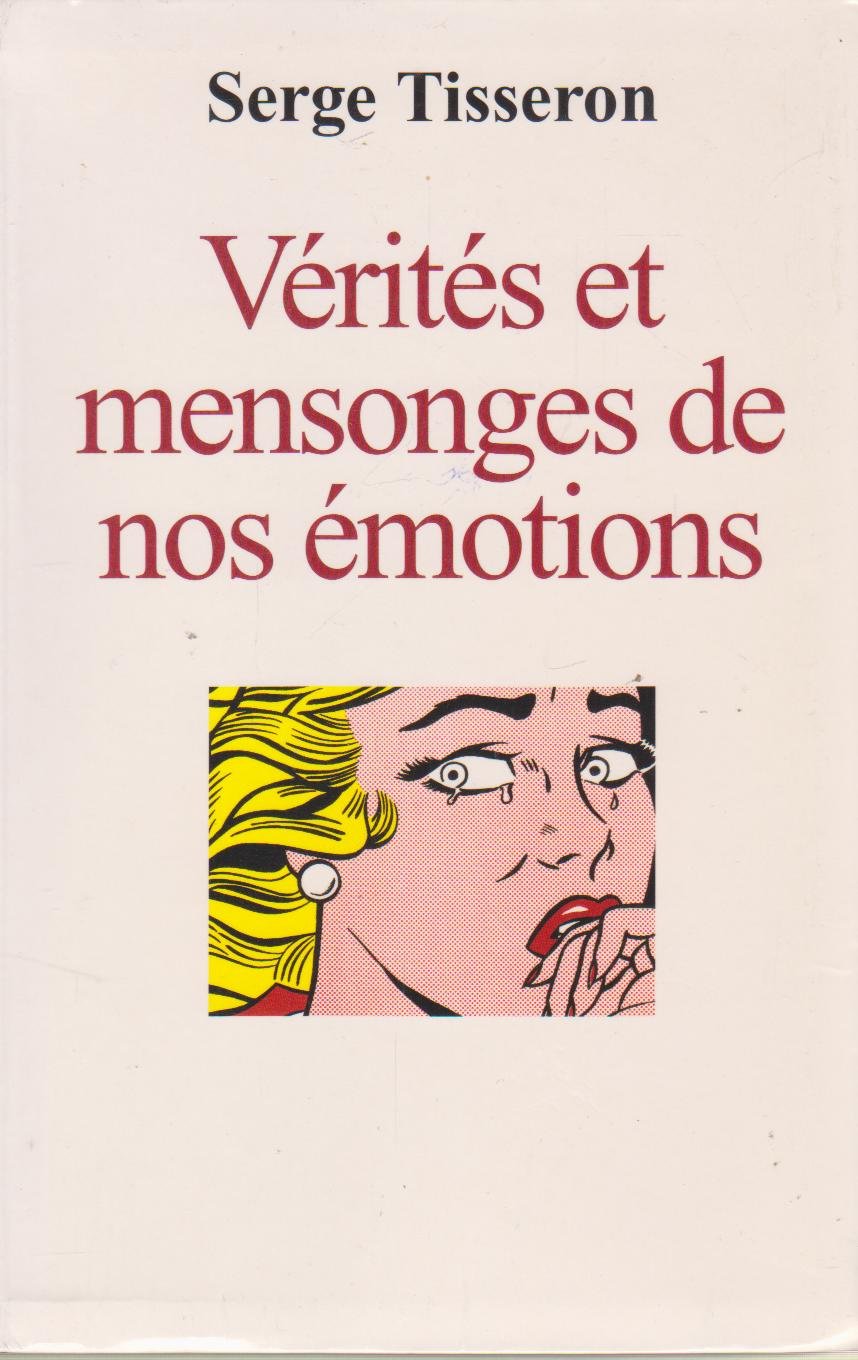 Vérités et mensonges de nos émotions book