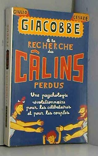 À la recherche des câlins perdus : Une psychologie révolutionnaire pour les célibataires et pour les couples Books