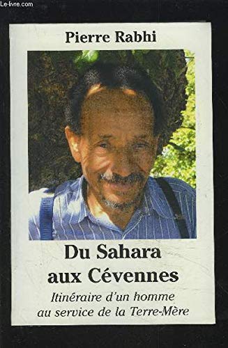 Du Sahara aux Cévennes : Itinéraire d'un homme au service de la Terre-Mère Books