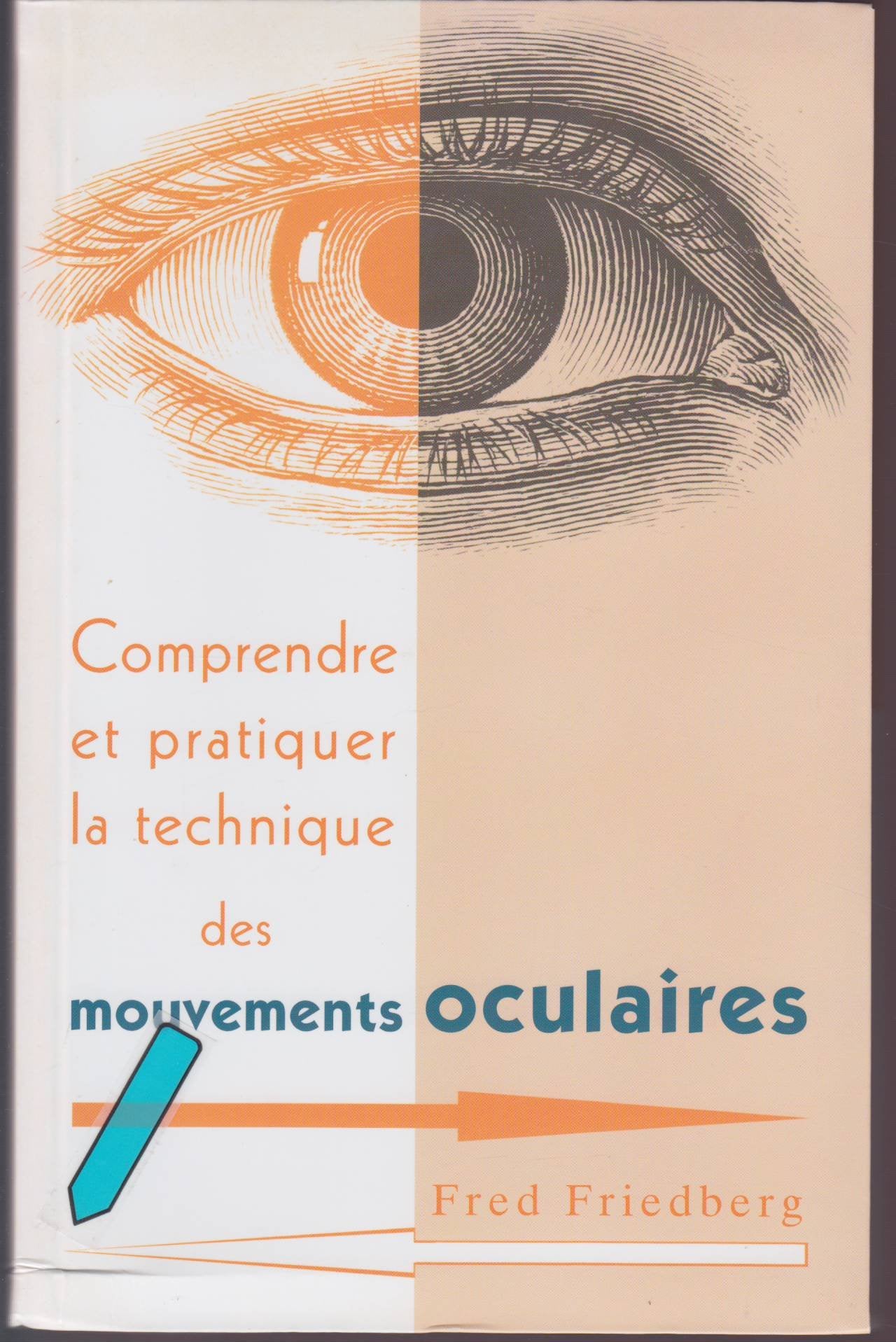 Comprendre et pratiquer la technique des mouvements oculaires, EMT : Pour soulager les tensions émotionnelles, stress, angoisse, colère, phobies, maux de tête Books